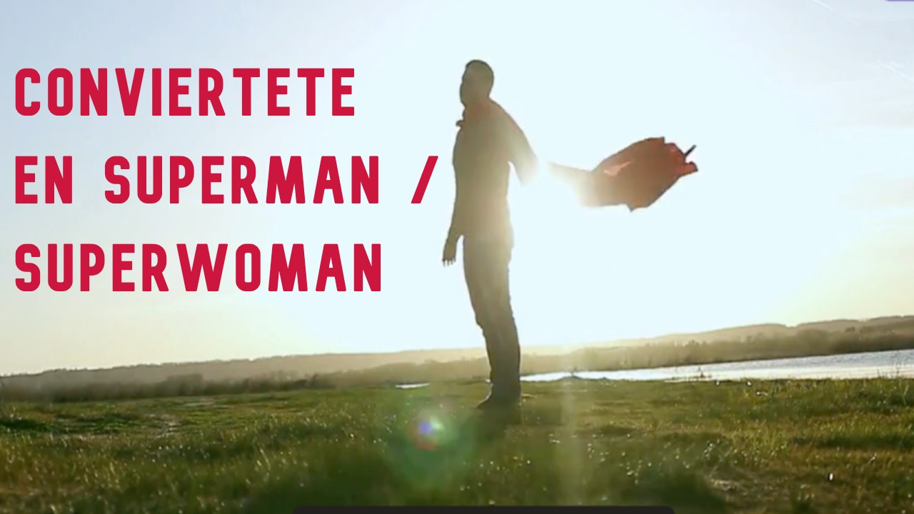 conviértete en superman o superwoman